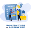 Invoice Factoring Vs A/R Bank Line