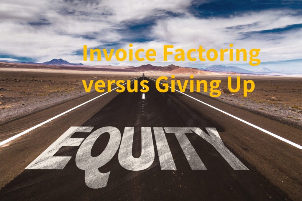 Invoice Factoring versus Selling Equity