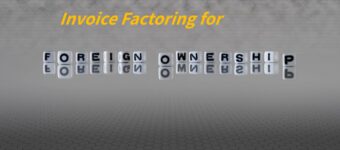 Invoice Factoring for Foreign Owned US Companies