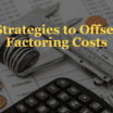 Strategies to Offset Factoring Costs