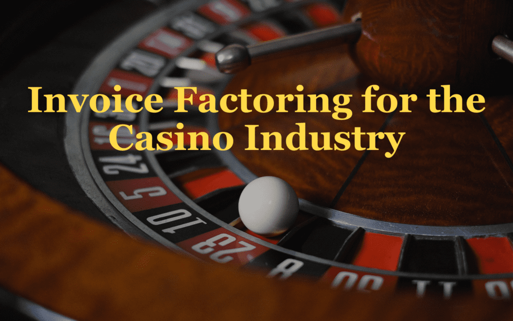 Invoice Factoring for the Hotel Casino Industry